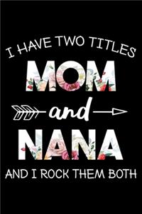 I Have Two Titles Mom And Nana And I Rock Them Both Journal