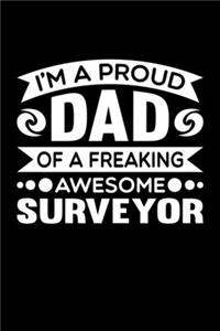 I'm A Proud Dad Of A Freaking Awesome Surveyor