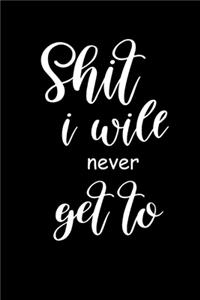 2020 Weekly Planner Funny Saying Shit I Will Never Get To 134 Pages