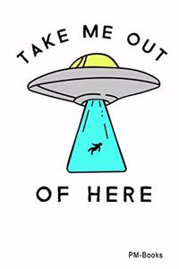 Take Me Out Of Here