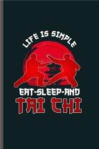 Life is Simple Eat Sleep and Tai Chi