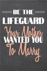 Be The Lifeguard Your Mother Wanted You To Marry