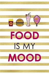 Food Is My Mood.