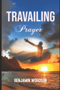 Travailing prayer