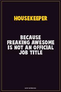 Housekeeper, Because Freaking Awesome Is Not An Official Job Title