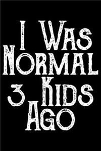 I Was Normal 3 Kids Ago