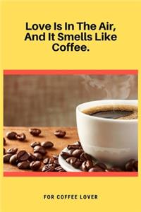 Love Is In The Air, And It Smells Like Coffee