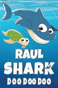 Raul Shark Doo Doo Doo: Raul Name Notebook Journal For Drawing Taking Notes and Writing, Personal Named Firstname Or Surname For Someone Called Raul For Christmas Or Birthd