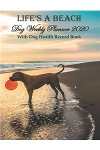 Life's A Beach Dog Weekly Planner 2020 With Dog Health Record Book
