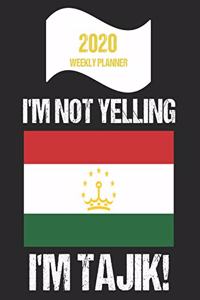 2020 Weekly Planner I'm Not Yelling I'm Tajik