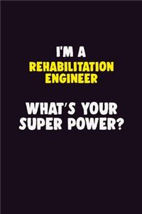 I'M A Rehabilitation Engineer, What's Your Super Power?