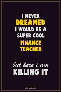 I Never Dreamed I would Be A Super Cool finance teacher But Here I Am Killing It