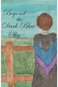 Beyond the Dark Blue Sky