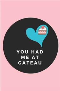 You Had Me at Gateau