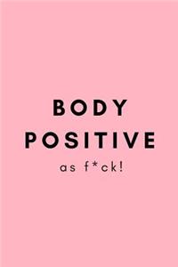 BODY POSITIVE as f*ck!
