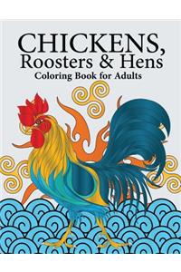 Chickens, Roosters & Hens Coloring Book for Adults