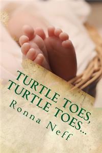 Turtle Toes, Turtle Toes...