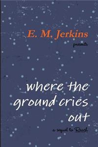 Where the Ground Cries Out