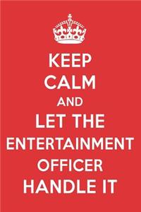 Keep Calm and Let the Entertainment Officer Handle It