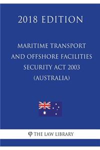 Maritime Transport and Offshore Facilities Security Act 2003 (Australia) (2018 Edition)