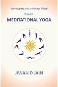 Develop Health and Inner Peace Through Meditational Yoga