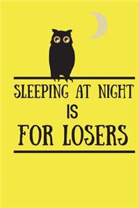 Sleeping At Night Is For Losers
