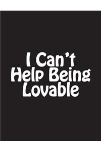 I Can't Help Being Lovable