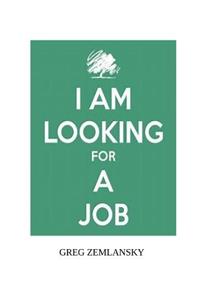 I Am Looking For A Job