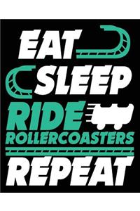 Eat Sleep Ride Rollercoasters Repeat