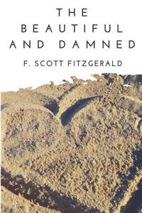 The Beautiful and the Damned: A F. Scott Fitzgerald's novel portraying the American Eastern elite during the Jazz Age in the early 1920s