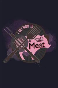 I Just Want to Smoke Some Meat