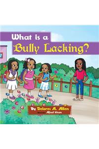 What Is a Bully Lacking?