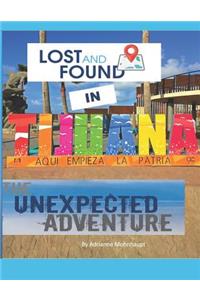 Lost and Found in Tijuana: The Unexpected Adventure