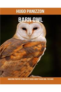 Barn Owl: Amazing Photos & Fun Facts Book about Barn Owl for Kids