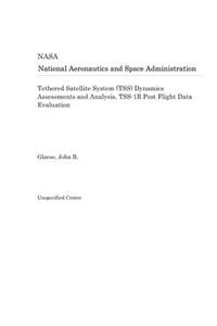 Tethered Satellite System (Tss) Dynamics Assessments and Analysis, Tss-1r Post Flight Data Evaluation