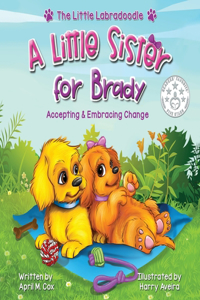 Little Sister for Brady: A Story About Accepting & Embracing Change