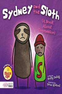 Sydney and the Sloth (A Book About Depression)