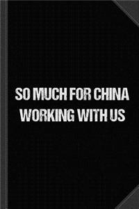 So Much for China Working with Us Journal Notebook