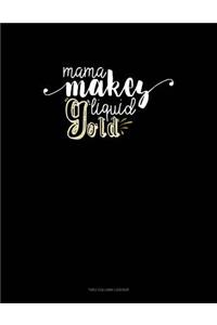 Mama Makes Liquid Gold: Unruled Composition Book