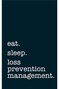 Eat. Sleep. Loss Prevention Management. - Lined Notebook