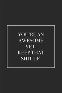 You're an Awesome Vet. Keep That Shit Up