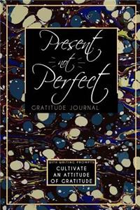 Present Not Perfect Gratitude Journal