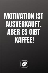 Motivation Ist Ausverkauft. Aber Es Gibt Kaffee.