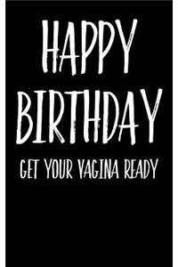 Happy Birthday Get Your Vagina Ready