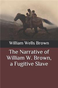 The Narrative of William W. Brown, a Fugitive Slave
