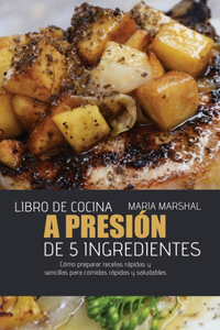 Libro de cocina a presión de 5 ingredientes