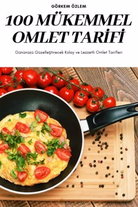 100 Mukemmel Omlet Tarİfİ
