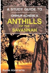 Study Guide to Chinua Achebe's Anthills of the Savannah
