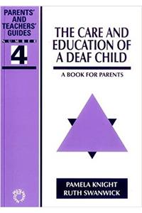 The Care and Education of A Deaf Child: A Book for Parents (Parents and Teachers Guides)