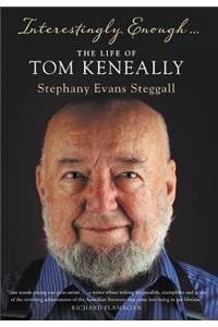 Interestingly Enough... The Life Of Tom Keneally
